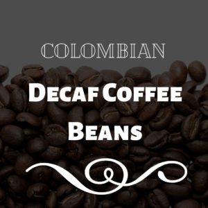 Decaf Colombian Coffee Beans – Natural Swiss Water Process